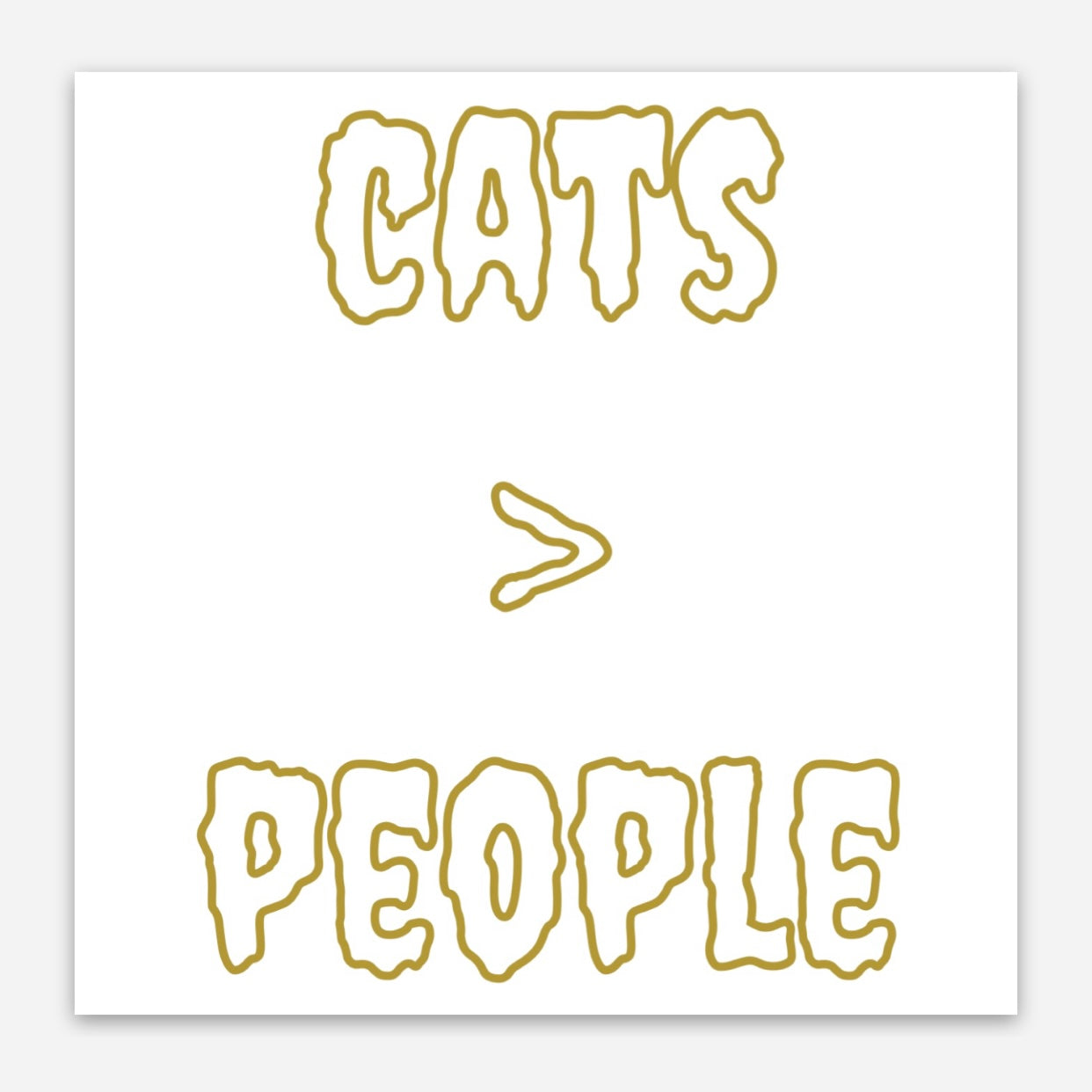 Cats Are Greater Than People Sticker