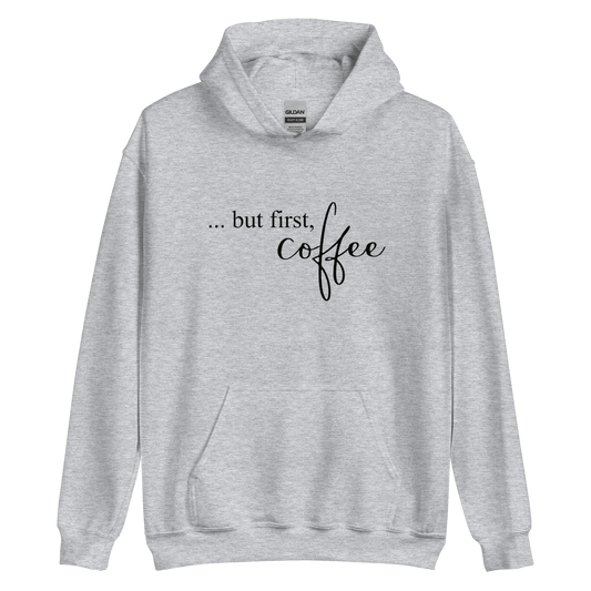 Coffee First Hoodie