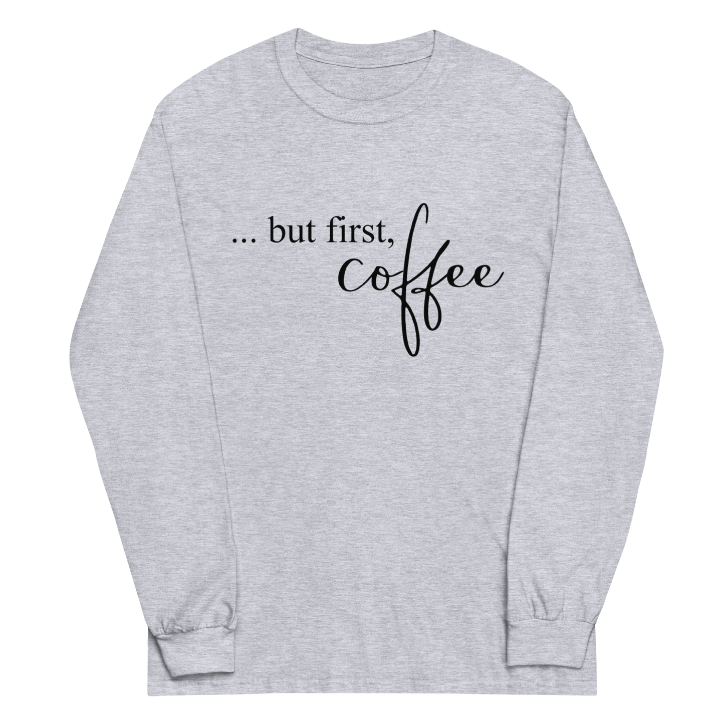 Coffee First Long Sleeve