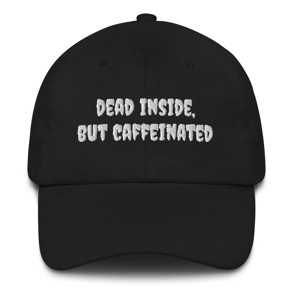 Dead Inside, But Caffeinated Dad Hat