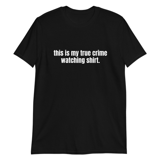 True Crime Watching Shirt