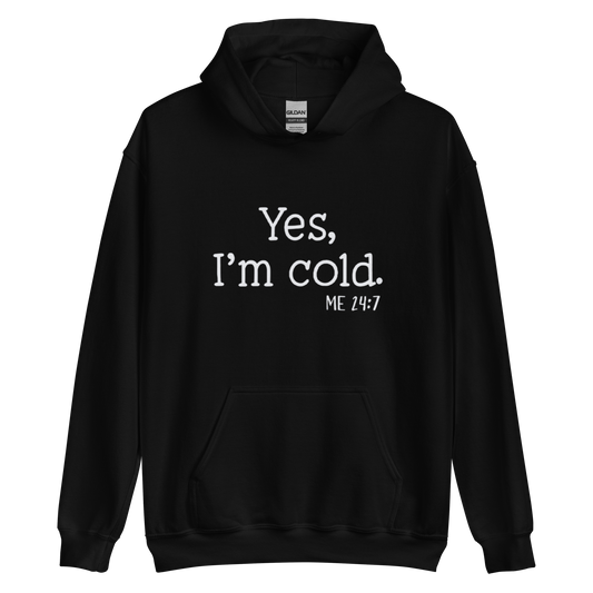 Yes, I’m Cold Hoodie