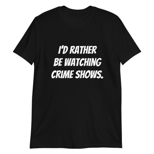 Rather Be Watching Crime Shows