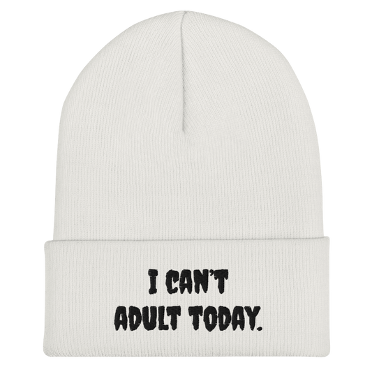 I Can’t Adult Today Beanie