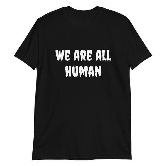 We Are All Human