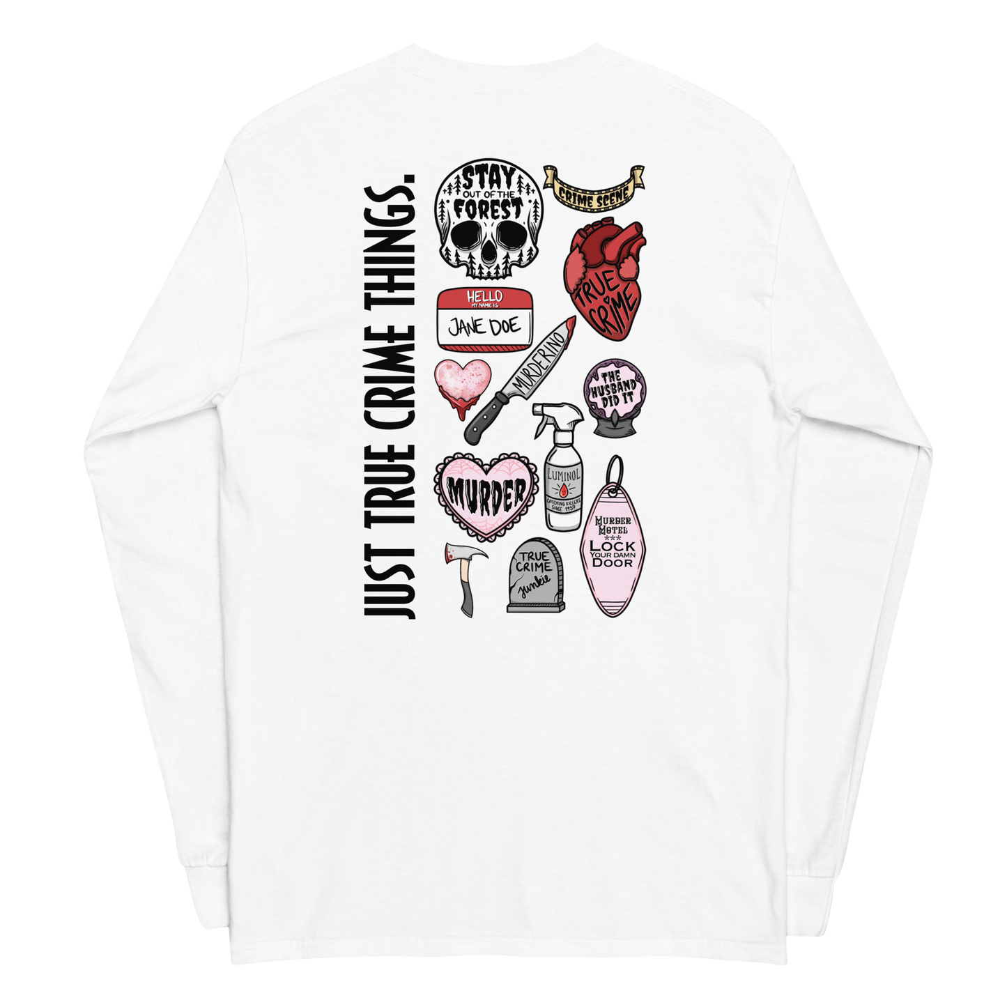 Just True Crime Things Long Sleeve