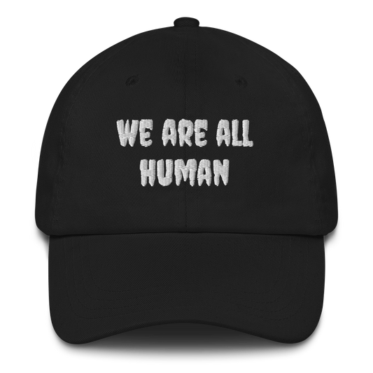 We Are All Human Dad Hat