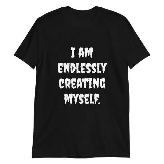 Endlessly Creating Myself