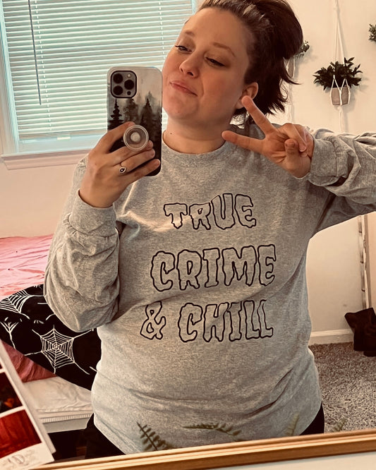 True Crime & Chill Long Sleeve