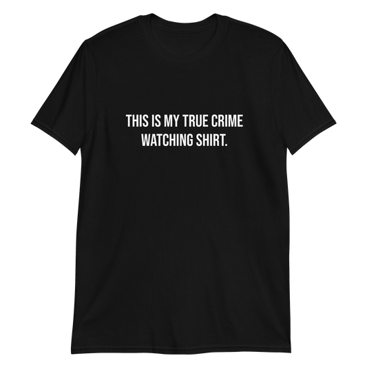 True Crime Watching Shirt